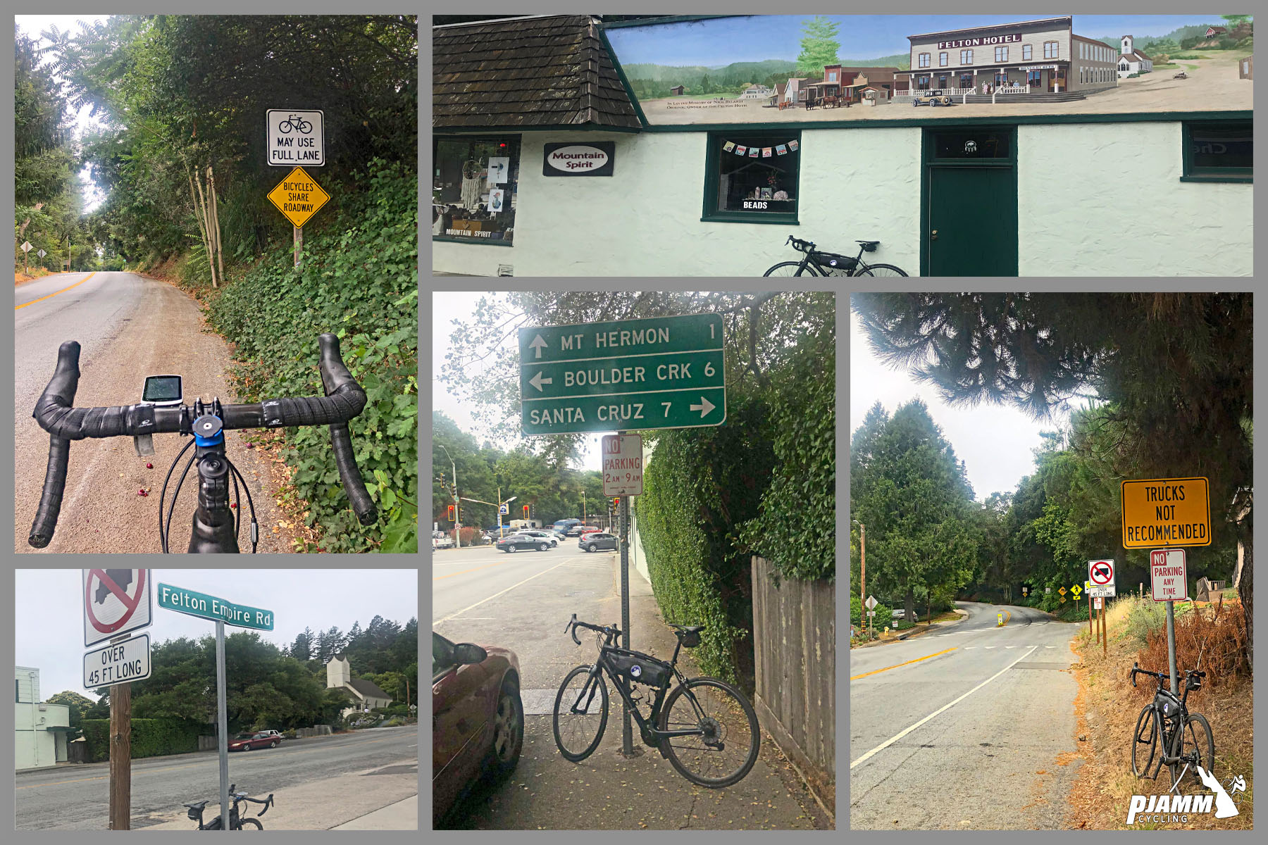 Cycling Felton Empire Road, Santa Cruz County Cycling Felton Empire Road, Santa Cruz County - photo collage, PJAMM Cycling logo in corner, bike handlebars looking straight forward on roadside near sign noting that bikes may use full lane, bike parked at road sign for Felton Empire Road, bike parked at road sign for Mt. Hermon, Santa Cruz, and Boulder Creek, bike parked in front of white building Felton Hotel, bike parked along road side next to sign for Trucks Not Recommended